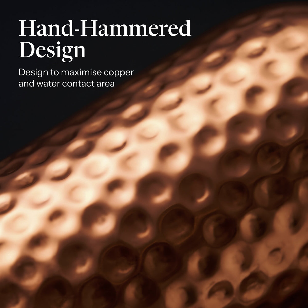 Hand-hammered copper texture close-up - design that maximizes copper and water contact area